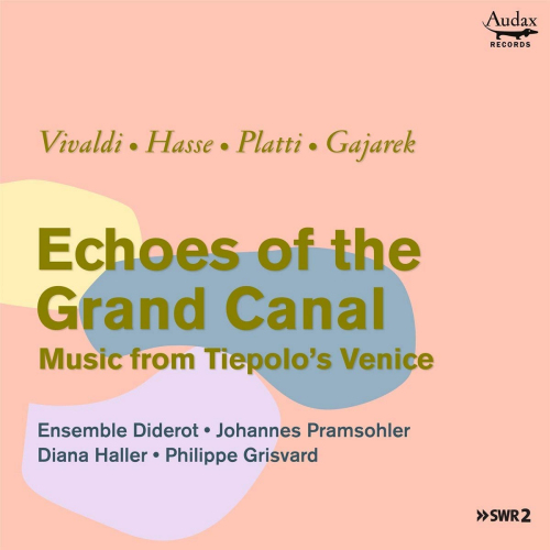 ENSEMBLE DIDEROT - ECHOES OF THE GRAND CANAL: MUSIC FROM TIEPOLO'S VENICEENSEMBLE DIDEROT - ECHOES OF THE GRAND CANAL - MUSIC FROM TIEPOLO'S VENICE.jpg